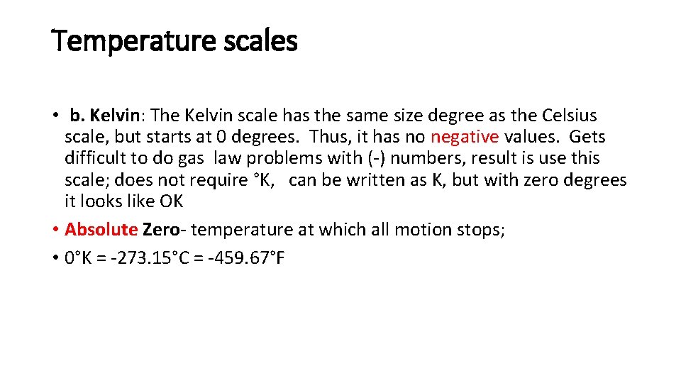 Temperature scales • b. Kelvin: The Kelvin scale has the same size degree as
