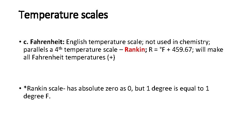 Temperature scales • c. Fahrenheit: English temperature scale; not used in chemistry; parallels a
