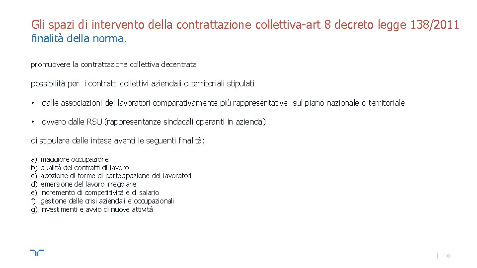  Gli spazi di intervento della contrattazione collettiva-art 8 decreto legge 138/2011 finalità della