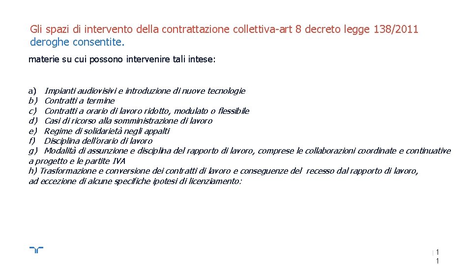 Gli spazi di intervento della contrattazione collettiva-art 8 decreto legge 138/2011 deroghe consentite. materie