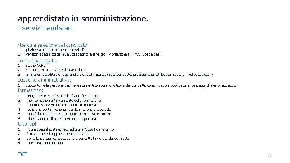 apprendistato in somministrazione. i servizi randstad. ricerca e selezione del candidato: 1. 2. pluriennale