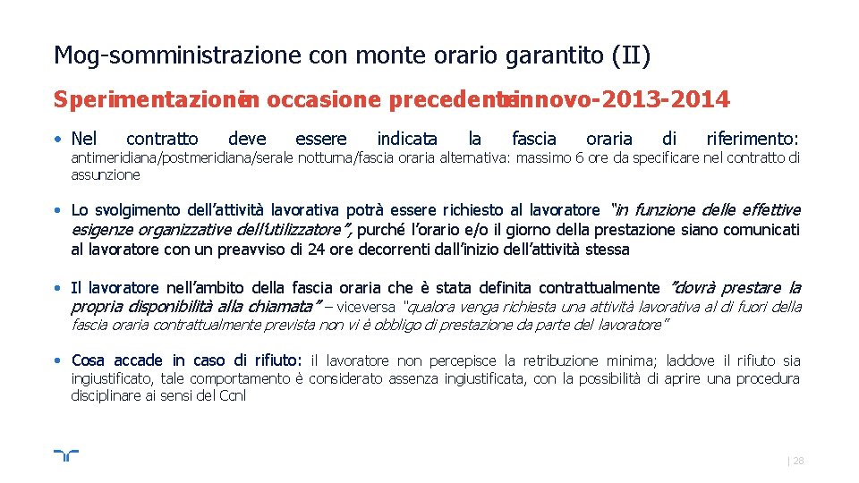 Mog-somministrazione con monte orario garantito (II) Sperimentazione in occasione precedente rinnovo-2013 -2014 • Nel