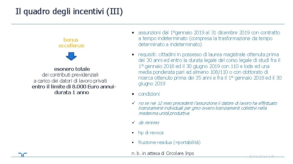 Il quadro degli incentivi (III) bonus eccellenze esonero totale dei contributi previdenziali a carico