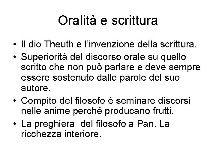 Oralità e scrittura • Il dio Theuth e l’invenzione della scrittura. • Superiorità del Oralità e scrittura • Il dio Theuth e l’invenzione della scrittura. • Superiorità del