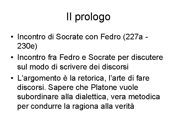 Il prologo • Incontro di Socrate con Fedro (227 a 230 e) • Incontro Il prologo • Incontro di Socrate con Fedro (227 a 230 e) • Incontro