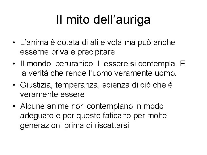 Il mito dell’auriga • L’anima è dotata di ali e vola ma può anche Il mito dell’auriga • L’anima è dotata di ali e vola ma può anche