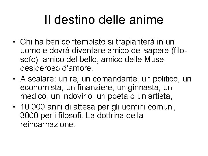 Il destino delle anime • Chi ha ben contemplato si trapianterà in un uomo Il destino delle anime • Chi ha ben contemplato si trapianterà in un uomo
