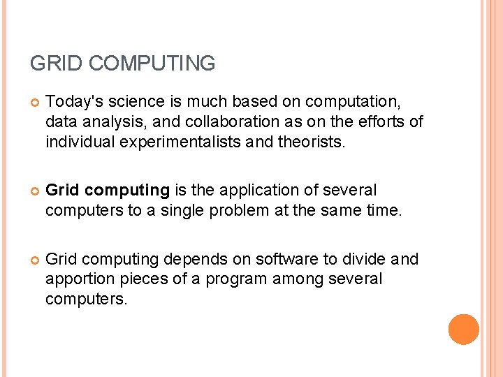 GRID COMPUTING Today's science is much based on computation, data analysis, and collaboration as