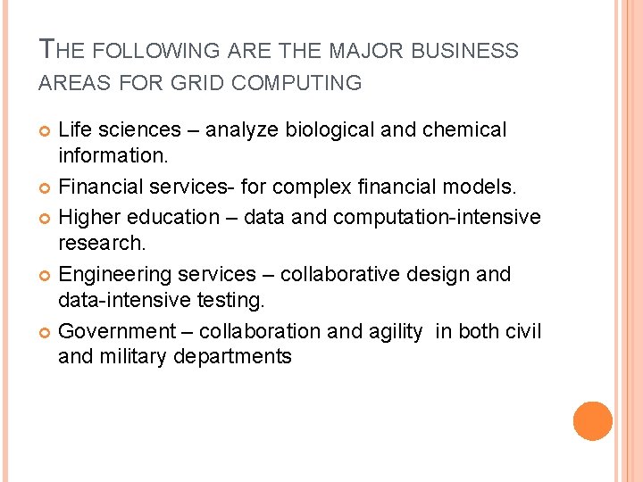 THE FOLLOWING ARE THE MAJOR BUSINESS AREAS FOR GRID COMPUTING Life sciences – analyze