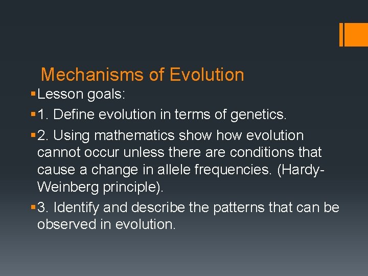 Mechanisms of Evolution § Lesson goals: § 1. Define evolution in terms of genetics.