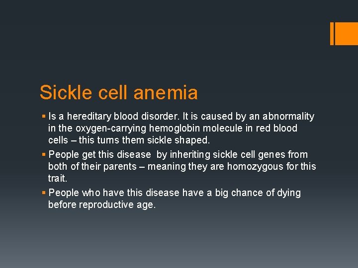 Sickle cell anemia § Is a hereditary blood disorder. It is caused by an