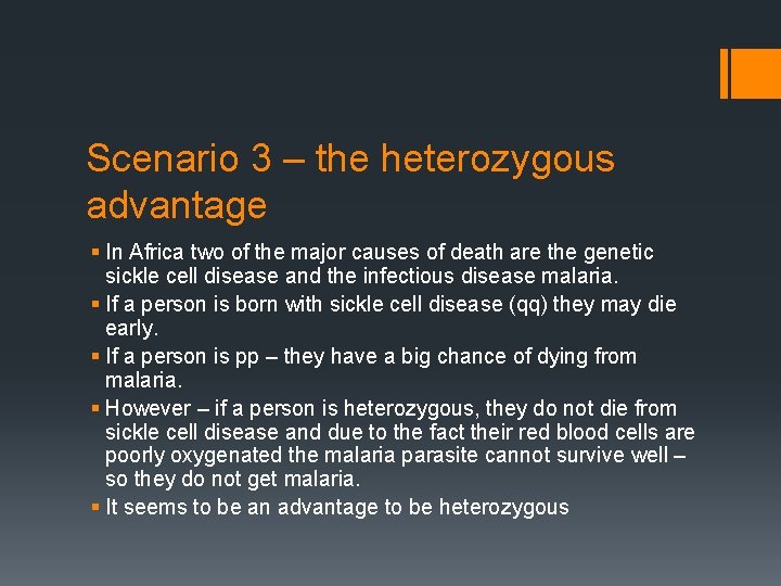 Scenario 3 – the heterozygous advantage § In Africa two of the major causes
