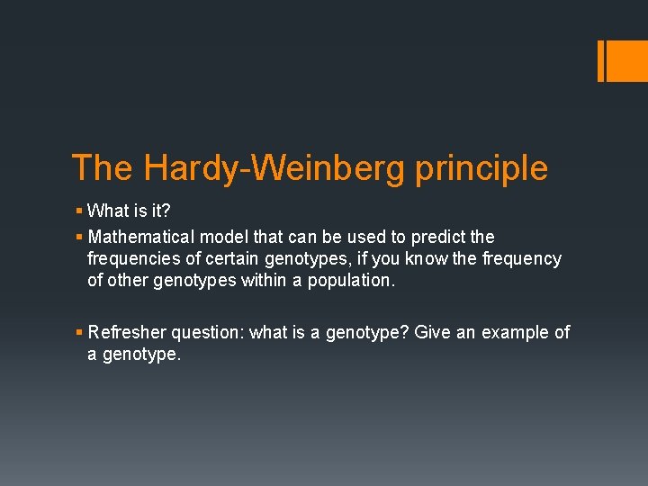 The Hardy-Weinberg principle § What is it? § Mathematical model that can be used