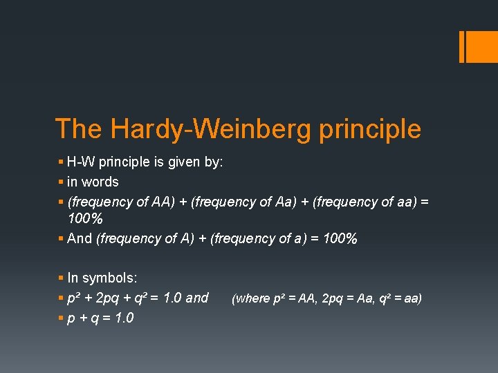 The Hardy-Weinberg principle § H-W principle is given by: § in words § (frequency