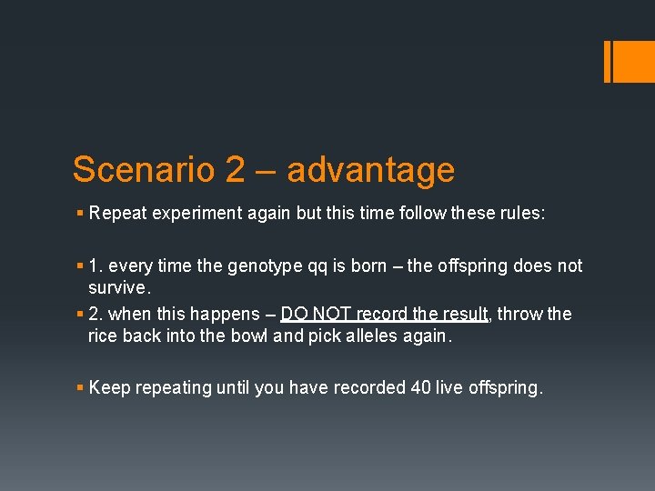 Scenario 2 – advantage § Repeat experiment again but this time follow these rules: