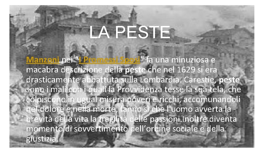 LA PESTE Manzoni nei ”I Promessi Sposi" fa una minuziosa e macabra descrizione della