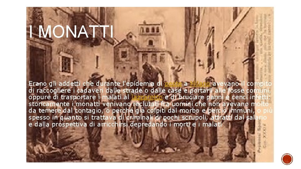 I MONATTI Erano gli addetti che durante l'epidemia di peste a Milano avevano il