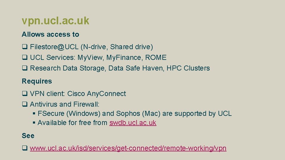 vpn. ucl. ac. uk Allows access to q Filestore@UCL (N-drive, Shared drive) q UCL vpn. ucl. ac. uk Allows access to q Filestore@UCL (N-drive, Shared drive) q UCL