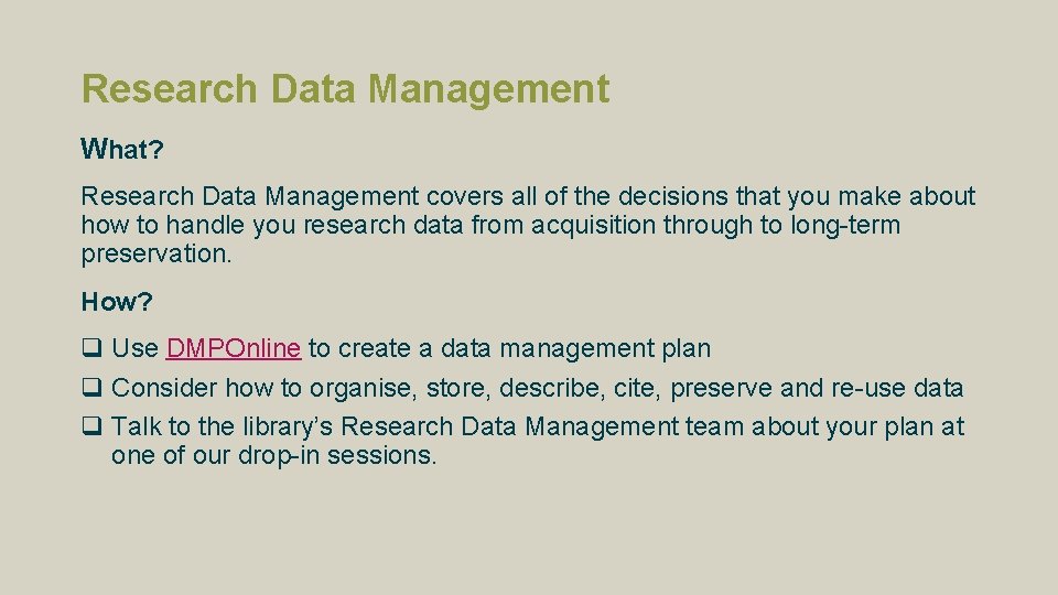 Research Data Management What? Research Data Management covers all of the decisions that you Research Data Management What? Research Data Management covers all of the decisions that you