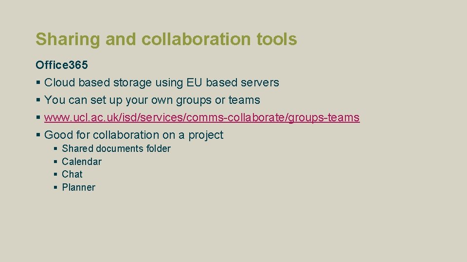 Sharing and collaboration tools Office 365 § Cloud based storage using EU based servers Sharing and collaboration tools Office 365 § Cloud based storage using EU based servers