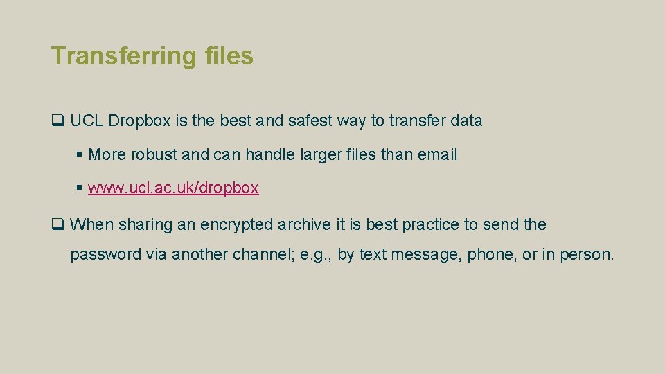 Transferring files q UCL Dropbox is the best and safest way to transfer data Transferring files q UCL Dropbox is the best and safest way to transfer data