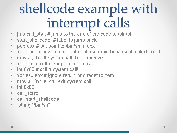  • • • • shellcode example with interrupt calls jmp call_start # jump