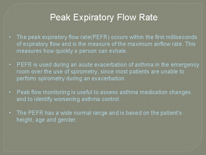 Peak Expiratory Flow Rate • The peak expiratory flow rate(PEFR) occurs within the first Peak Expiratory Flow Rate • The peak expiratory flow rate(PEFR) occurs within the first