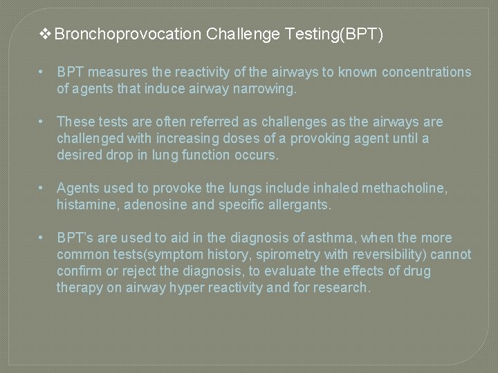 v. Bronchoprovocation Challenge Testing(BPT) • BPT measures the reactivity of the airways to known v. Bronchoprovocation Challenge Testing(BPT) • BPT measures the reactivity of the airways to known