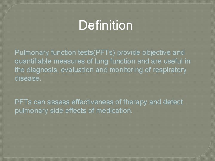 Definition Pulmonary function tests(PFTs) provide objective and quantifiable measures of lung function and are Definition Pulmonary function tests(PFTs) provide objective and quantifiable measures of lung function and are