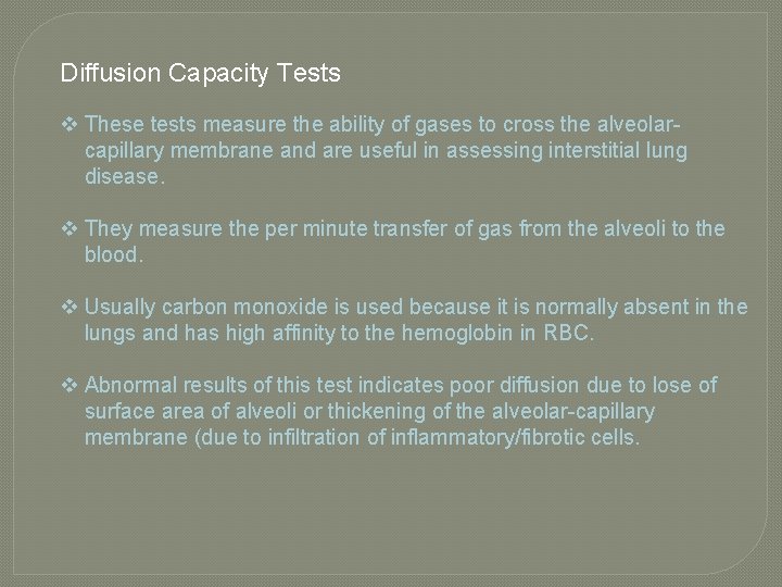 Diffusion Capacity Tests v These tests measure the ability of gases to cross the Diffusion Capacity Tests v These tests measure the ability of gases to cross the