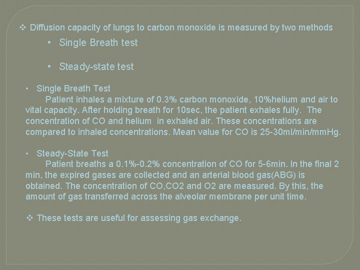 v Diffusion capacity of lungs to carbon monoxide is measured by two methods • v Diffusion capacity of lungs to carbon monoxide is measured by two methods •