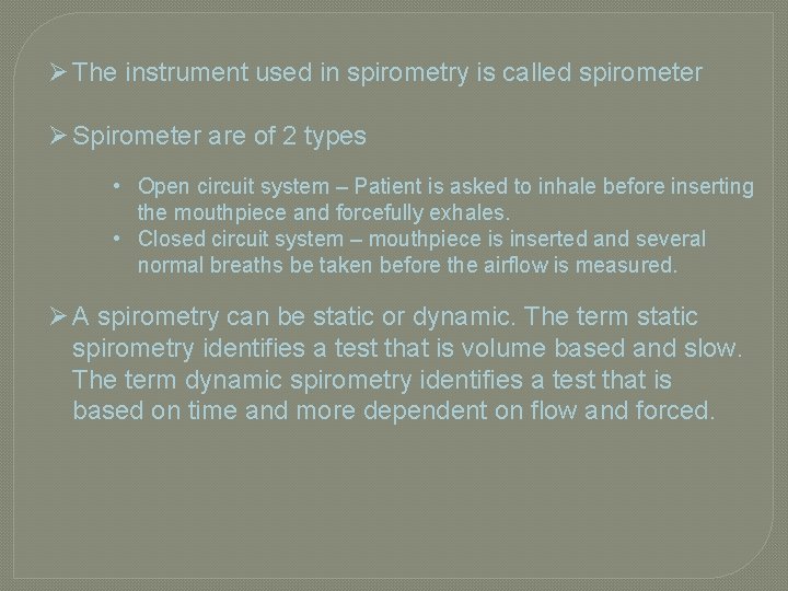 Ø The instrument used in spirometry is called spirometer Ø Spirometer are of 2 Ø The instrument used in spirometry is called spirometer Ø Spirometer are of 2