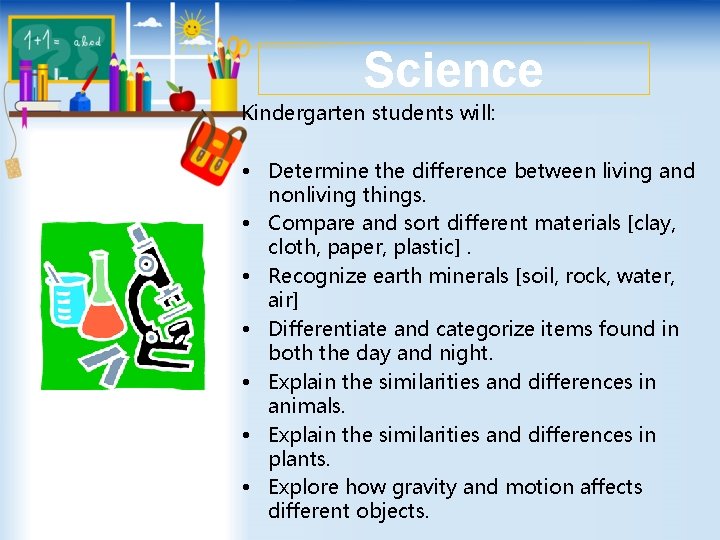 Science Kindergarten students will: • Determine the difference between living and nonliving things. •