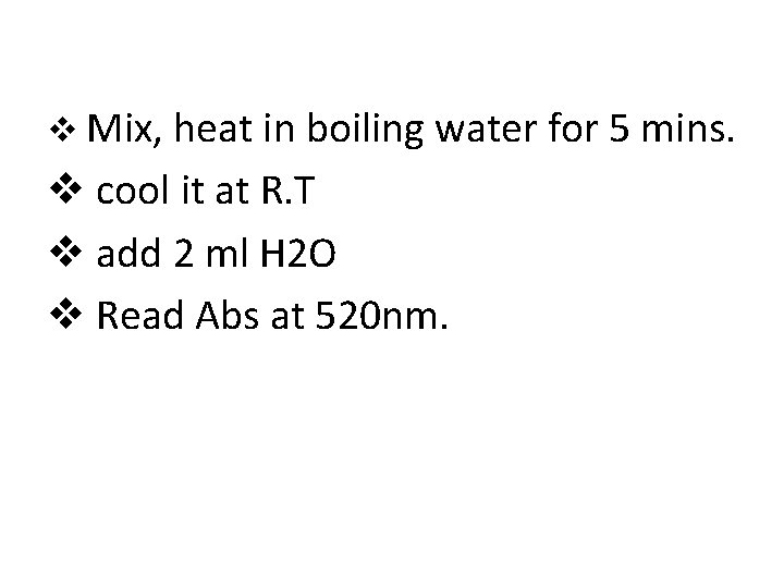 v Mix, heat in boiling water for 5 mins. v cool it at R. v Mix, heat in boiling water for 5 mins. v cool it at R.
