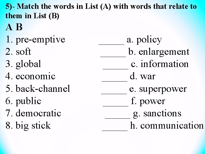 5)- Match the words in List (A) with words that relate to them in