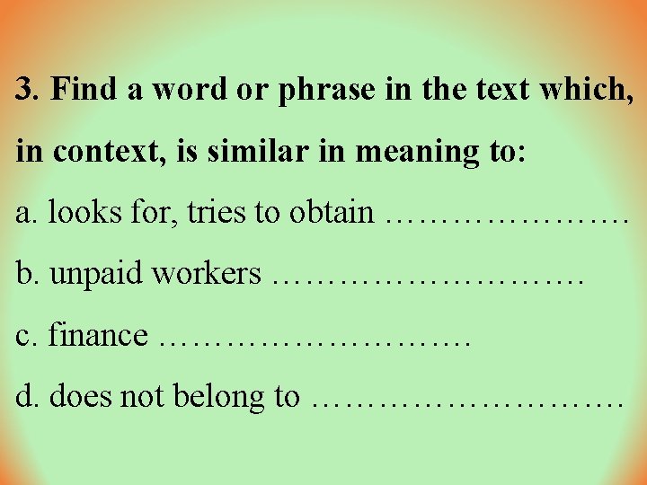3. Find a word or phrase in the text which, in context, is similar