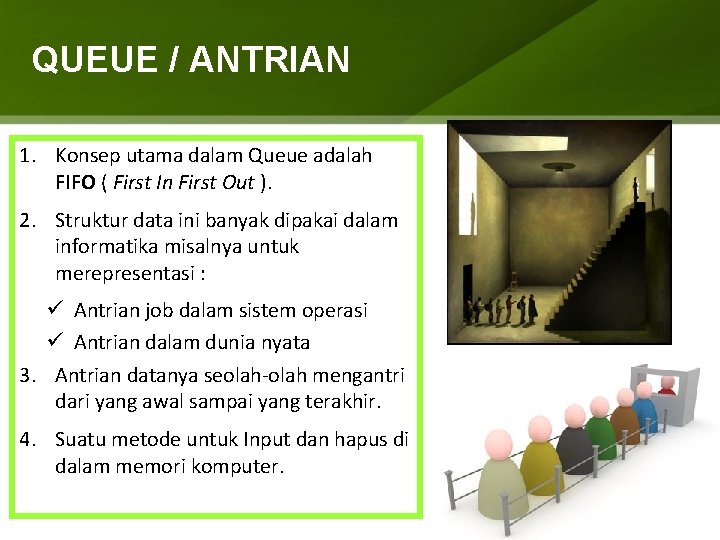 QUEUE / ANTRIAN 1. Konsep utama dalam Queue adalah FIFO ( First In First