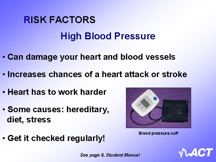 RISK FACTORS High Blood Pressure • Can damage your heart and blood vessels •