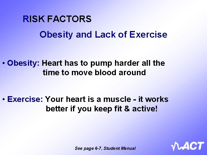 RISK FACTORS Obesity and Lack of Exercise • Obesity: Heart has to pump harder