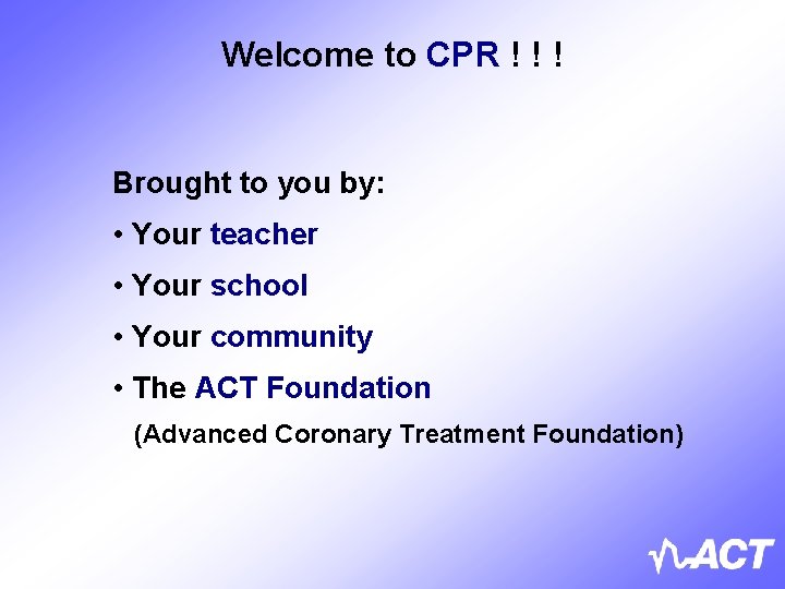 Welcome to CPR ! ! ! Brought to you by: • Your teacher •