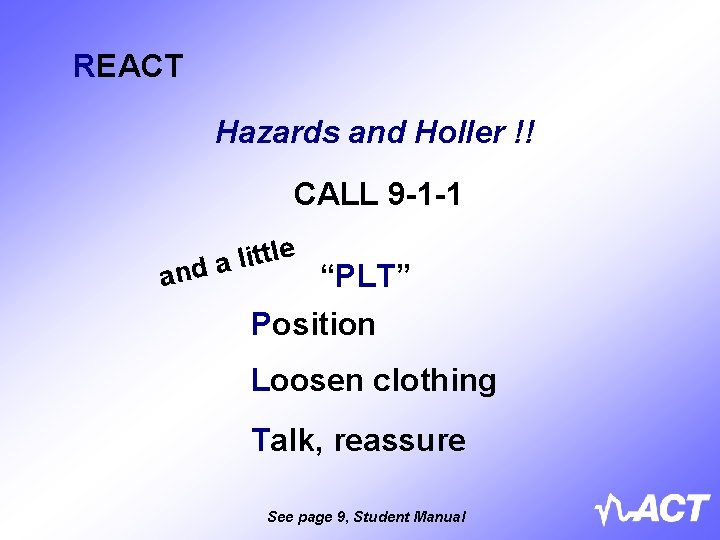 REACT Hazards and Holler !! CALL 9 -1 -1 an e l t t