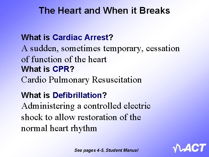 The Heart and When it Breaks What is Cardiac Arrest? A sudden, sometimes temporary,
