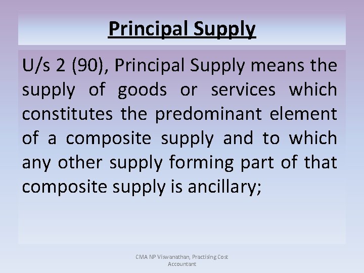 Principal Supply U/s 2 (90), Principal Supply means the supply of goods or services