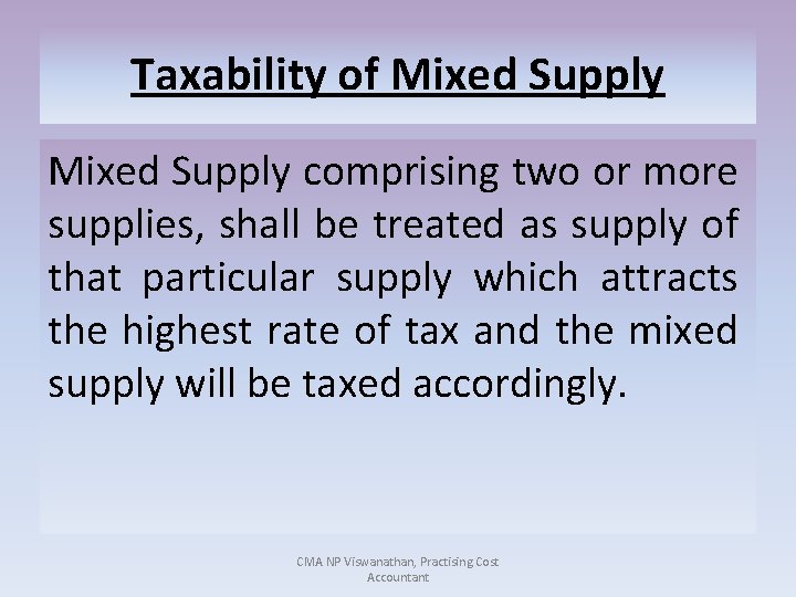 Taxability of Mixed Supply comprising two or more supplies, shall be treated as supply