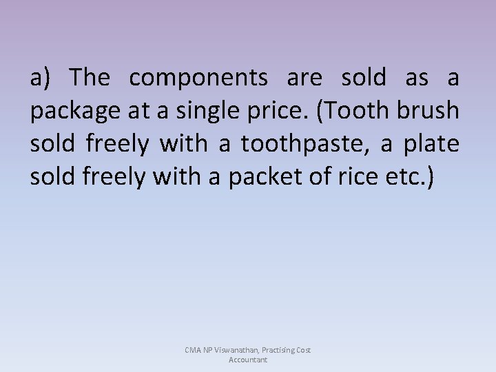 a) The components are sold as a package at a single price. (Tooth brush
