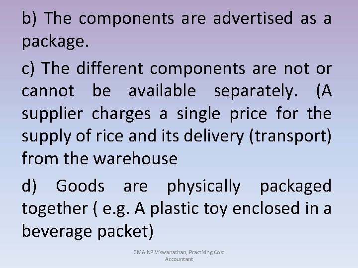 b) The components are advertised as a package. c) The different components are not