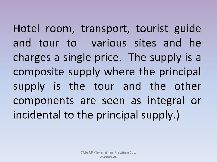 Hotel room, transport, tourist guide and tour to various sites and he charges a