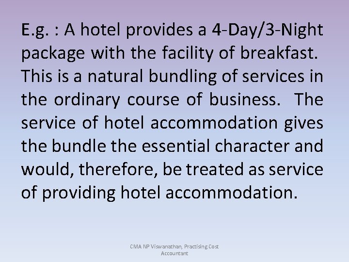 E. g. : A hotel provides a 4 -Day/3 -Night package with the facility