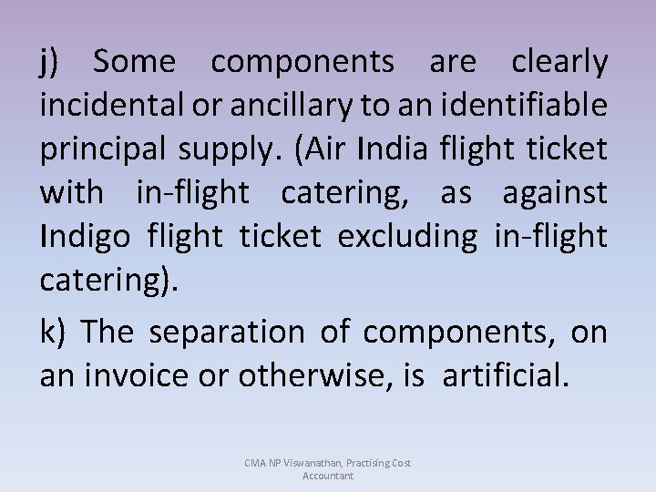 j) Some components are clearly incidental or ancillary to an identifiable principal supply. (Air