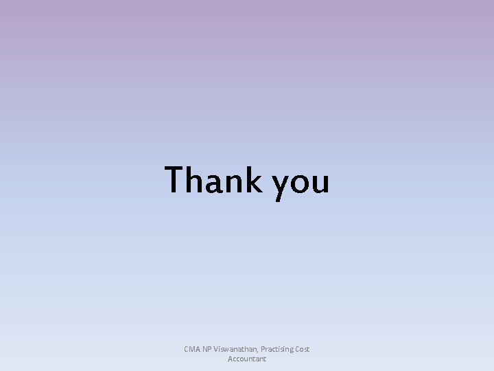 Thank you CMA NP Viswanathan, Practising Cost Accountant 